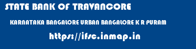 STATE BANK OF TRAVANCORE  KARNATAKA BANGALORE URBAN BANGALORE K R PURAM  ifsc code